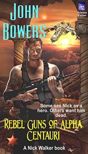 Rebel Guns of Alpha Centauri by John Bowers