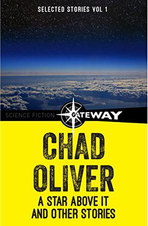 A Star Above It and Other Stories by Chad Oliver