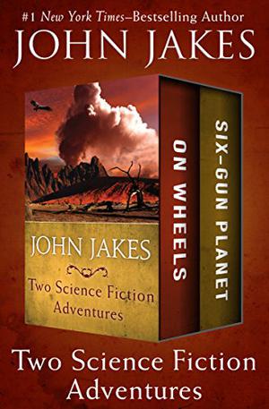 On Wheels / Six-Gun Planet by John Jakes