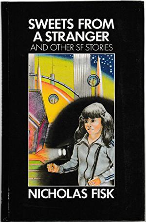 Sweets from a Stranger: And Other SF Stories by Nicholas Fisk