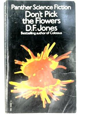 Don't Pick The Flowers by D.F. Jones