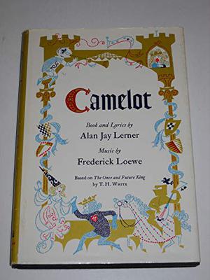 Camelot by Alan Jay Lerner