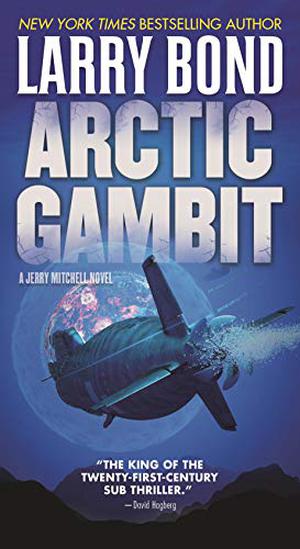 Arctic Gambit: A Jerry Mitchell Novel by Larry Bond
