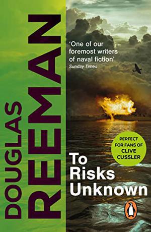 To Risks Unknown: an all-action tale of naval warfare set at the height of WW2 from the master storyteller of the sea by Douglas Reeman
