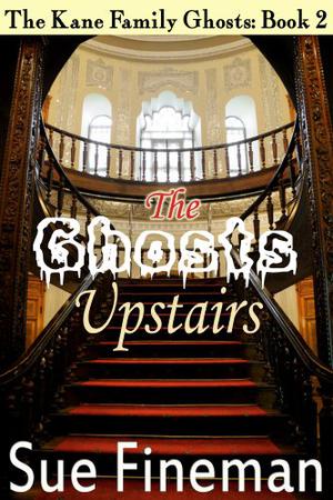 The Ghosts Upstairs (Kane Family Ghosts #2)
