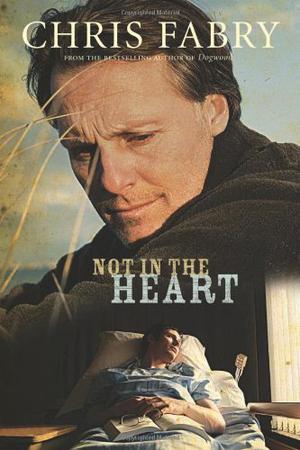 Not in the Heart by Chris Fabry