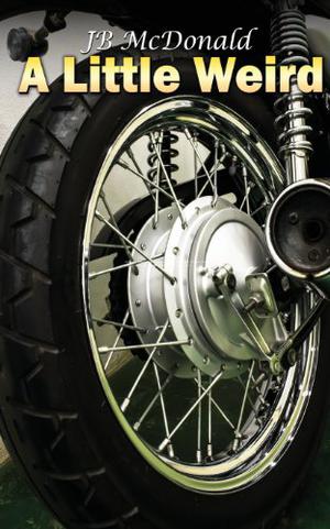 A Little Weird by J.B. McDonald