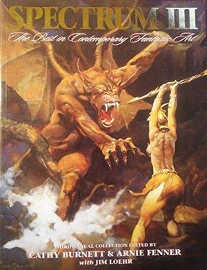Spectrum 3: The Best in Contemporary Fantastic Art by Cathy Burnett, Frank Frazetta, Steve Ferris, Don Ivan Punchatz, Luis Royo, Janny Wurts, Gary Ruddell, Tim O'Brien, William Stout