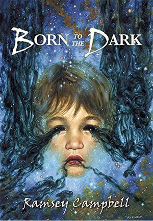Born to the Dark by Ramsey Campbell