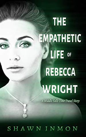 The Empathetic Life of Rebecca Wright (Middle Falls Time Travel #10)