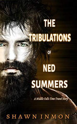 The Tribulations of Ned Summers (Middle Falls Time Travel #9)