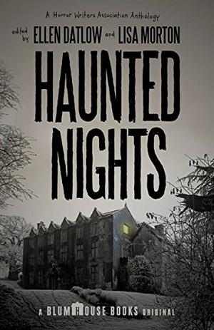 Haunted Nights by Ellen Datlow, Lisa Morton, Kelley Armstrong, Stephen Graham Jones, Eric J. Guignard, John Langan, Jeffrey Ford, Brian Evenson, Pat Cadigan, Seanan McGuire, Paul Kane, Jonathan Maberry, S.P. Miskowski, Joanna Parypinski, Garth Nix, John R. Little, Kate Jonez, Elise Forier Edie
