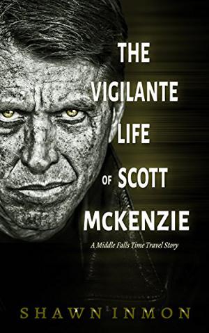 The Vigilante Life of Scott Mckenzie (Middle Falls Time Travel #7)