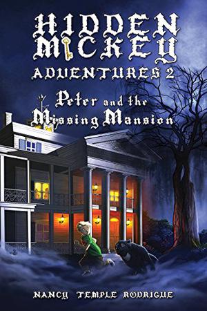 HIDDEN MICKEY ADVENTURES 2: Peter and the Missing Mansion by Nancy Temple Rodrigue