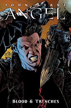 Angel: Blood and Trenches by John Byrne