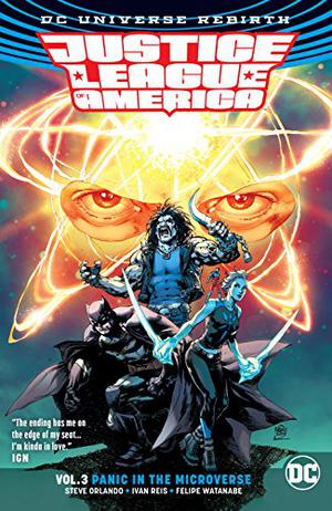 Justice League of America, Vol. 3: Panic in the Microverse (Justice League of America 2017 Single Issues #12-17)