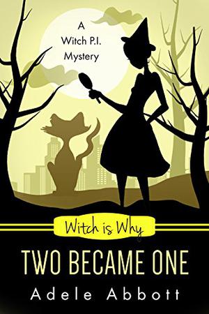 Witch Is Why Two Became One (A Witch P.I. Mystery #16)