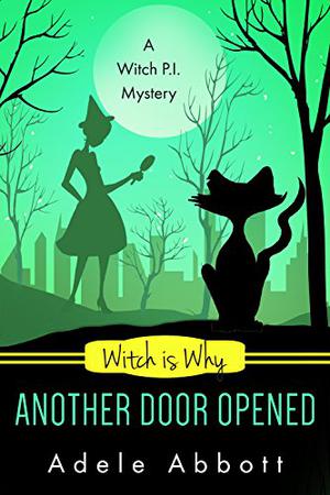 Witch Is Why Another Door Opened (A Witch P.I. Mystery #15)