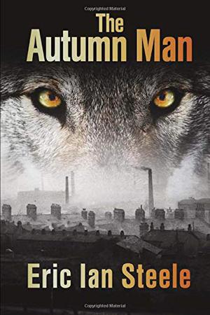 The Autumn Man by Eric Ian Steele