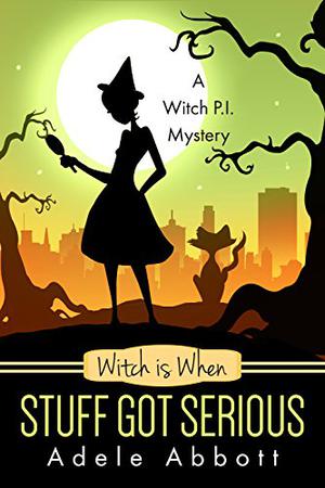 Witch is When Stuff Got Serious (A Witch P.I. Mystery #11)