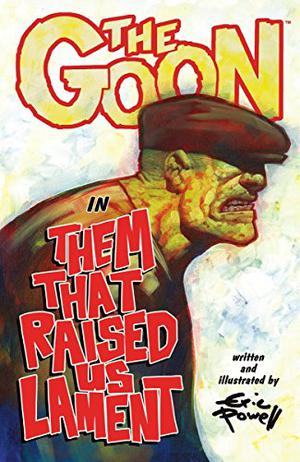 The Goon, Volume 12: Them That Raised Us Lament (The Goon #12)