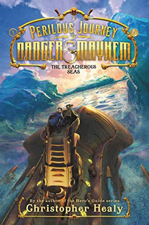 A Perilous Journey of Danger and Mayhem: The Treacherous Seas (A Perilous Journey of Danger and Mayhem #2)