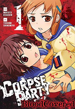 Corpse Party: Blood Covered, Vol. 1 by Makoto Kedouin