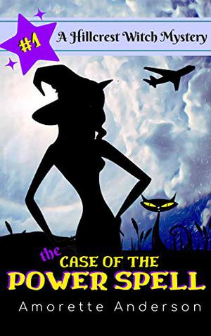 The Case of the Power Spell (Hillcrest Witch Mysteries #1)