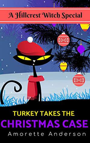Turkey Takes the Christmas Case (Hillcrest Witch Mysteries #12.5)