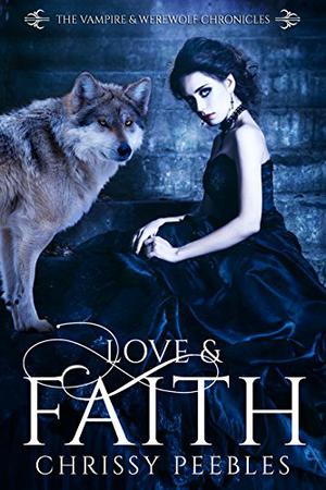 Love & Faith (The Vampire and Werewolf Chronicles #2)