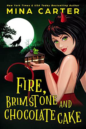 Fire, Brimstone and Chocolate Cake by Mina Carter