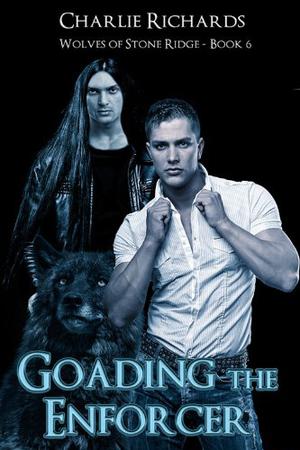 Goading the Enforcer (Stone Ridge Universe #6)