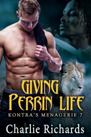 Giving Perrin Life (Kontra's Menagerie #7)
