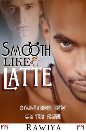 Smooth Like Latte by Rawiya
