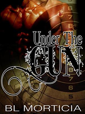Under The Gun 1 by B.L. Morticia, Michael Mandrake
