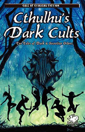 Cthulhu's Dark Cults by David Conyers, Shane Jiraiya Cummings, William Jones