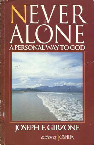 Never Alone   A Personal Way To God by Joseph F. Girzone