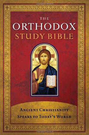 The Orthodox Study Bible: Ancient Christianity Speaks to Today's World by J.N. Sparks