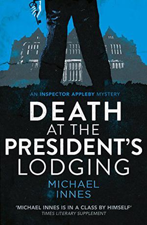 Death at the President's Lodging (Sir John Appleby #1)