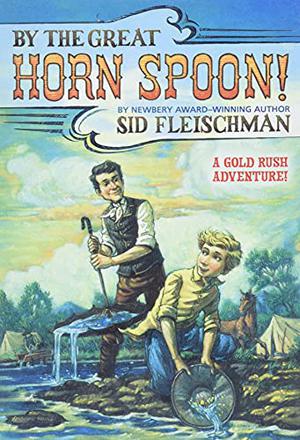 By the Great Horn Spoon! by Sid Fleischman