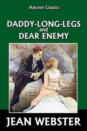Daddy-Long-Legs / Dear Enemy by Jean Webster