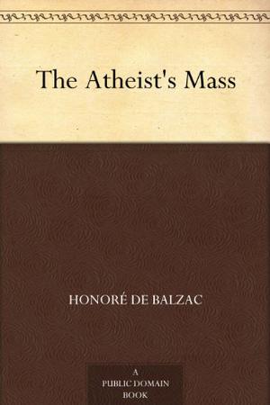 The Atheist’s Mass (La Comédie Humaine #25)
