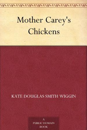 Mother Carey's Chickens by Kate Douglas Wiggin
