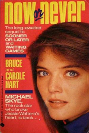 Now or Never by Carole Hart, Bruce Hart