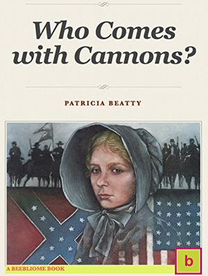 Who Comes with Cannons? by Patricia Beatty