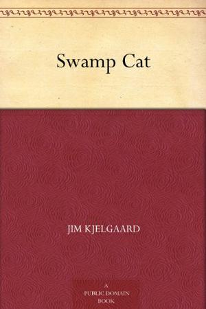 Swamp Cat by Jim Kjelgaard