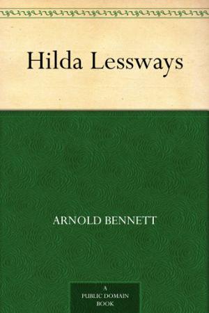 Hilda Lessways by Arnold Bennett