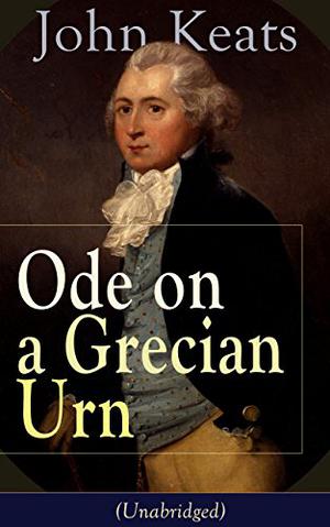 Ode on a Grecian Urn by John Keats