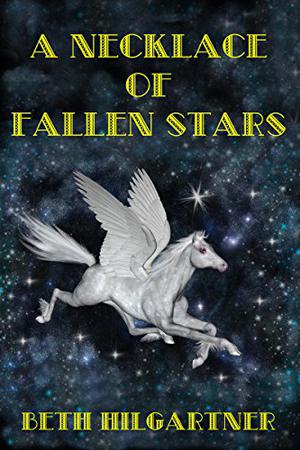 A Necklace of Fallen Stars by Beth Hilgartner