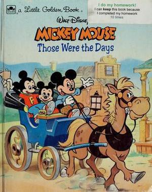 Those Were the Days  (Mickey Mouse) by M.V. Carey